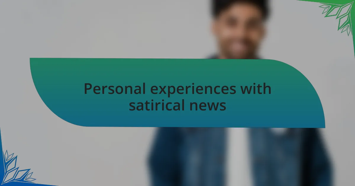 Personal experiences with satirical news