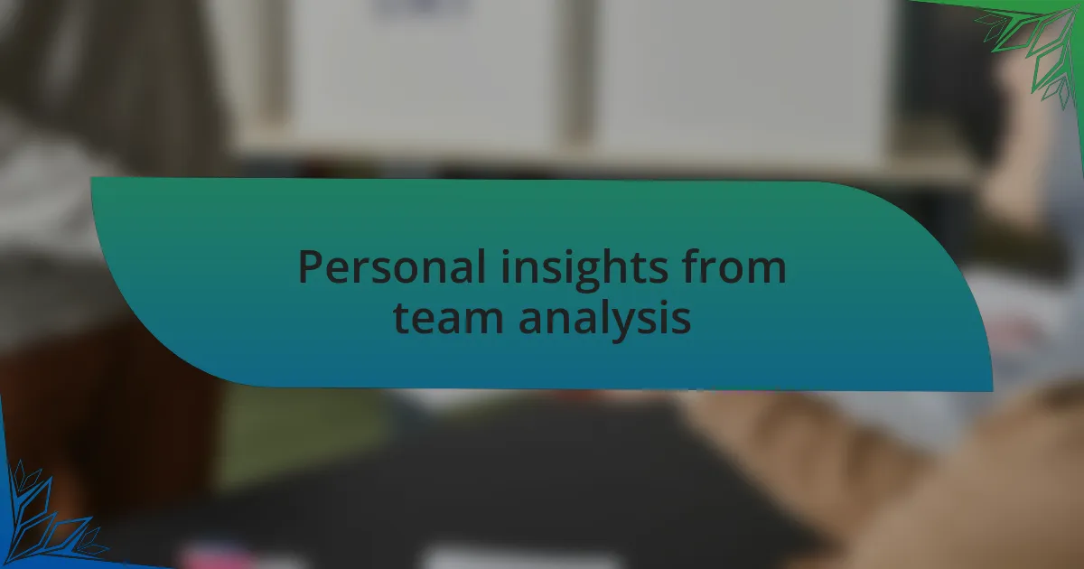 Personal insights from team analysis