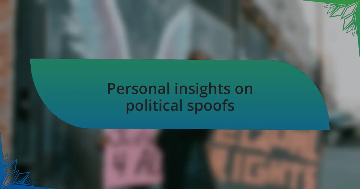 Personal insights on political spoofs
