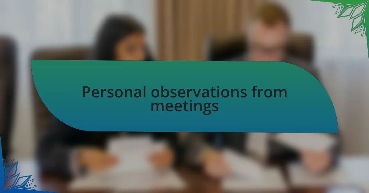 Personal observations from meetings