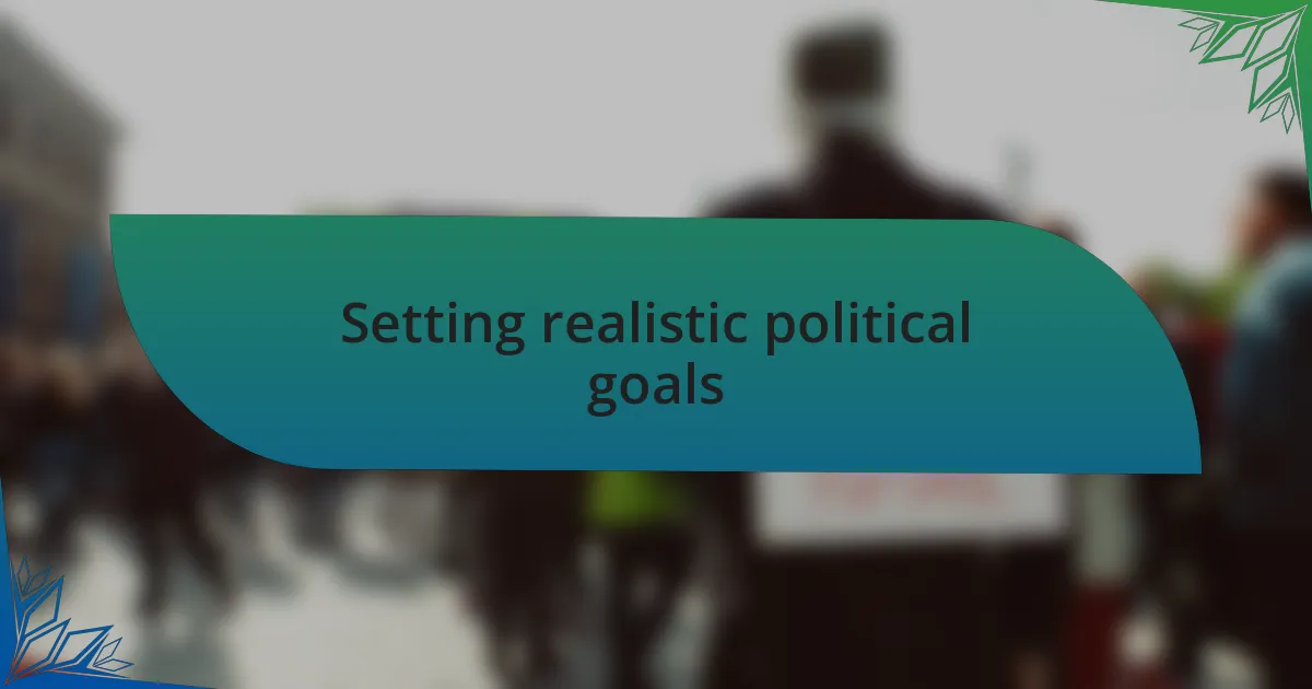 Setting realistic political goals