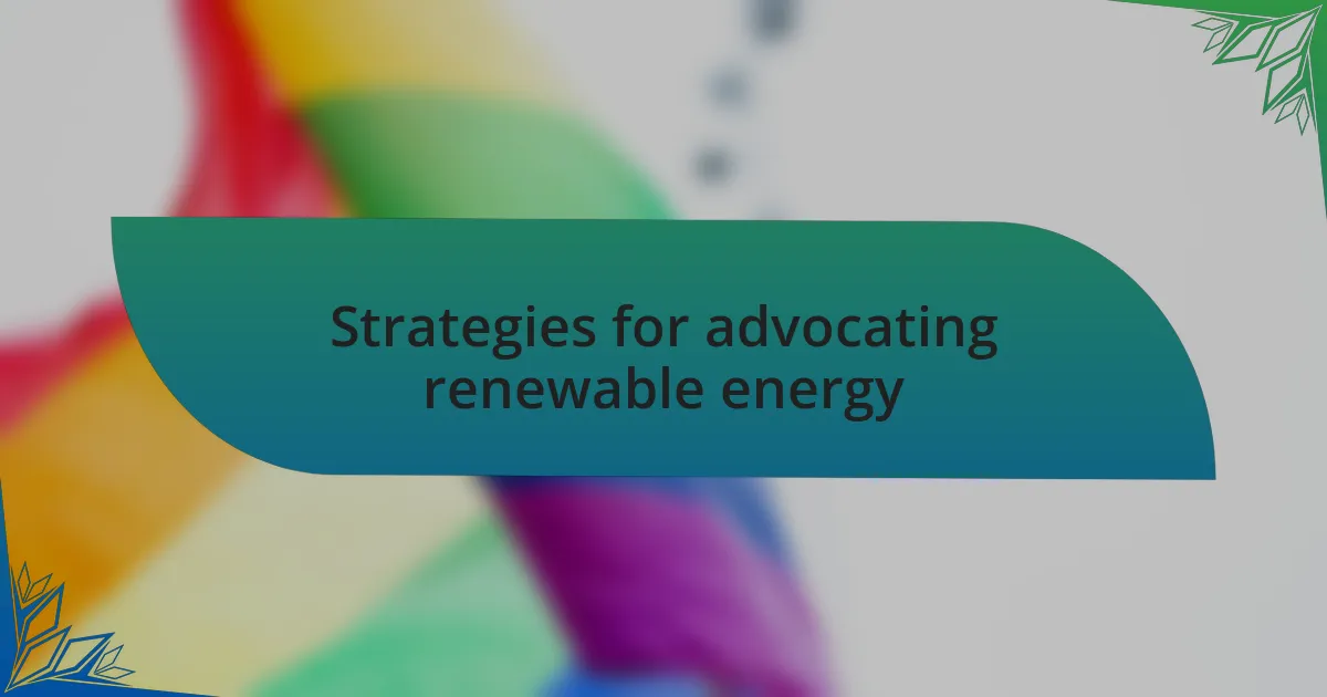 Strategies for advocating renewable energy