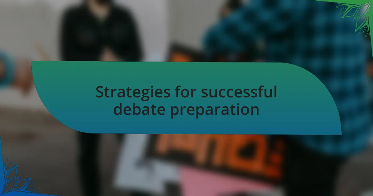Strategies for successful debate preparation