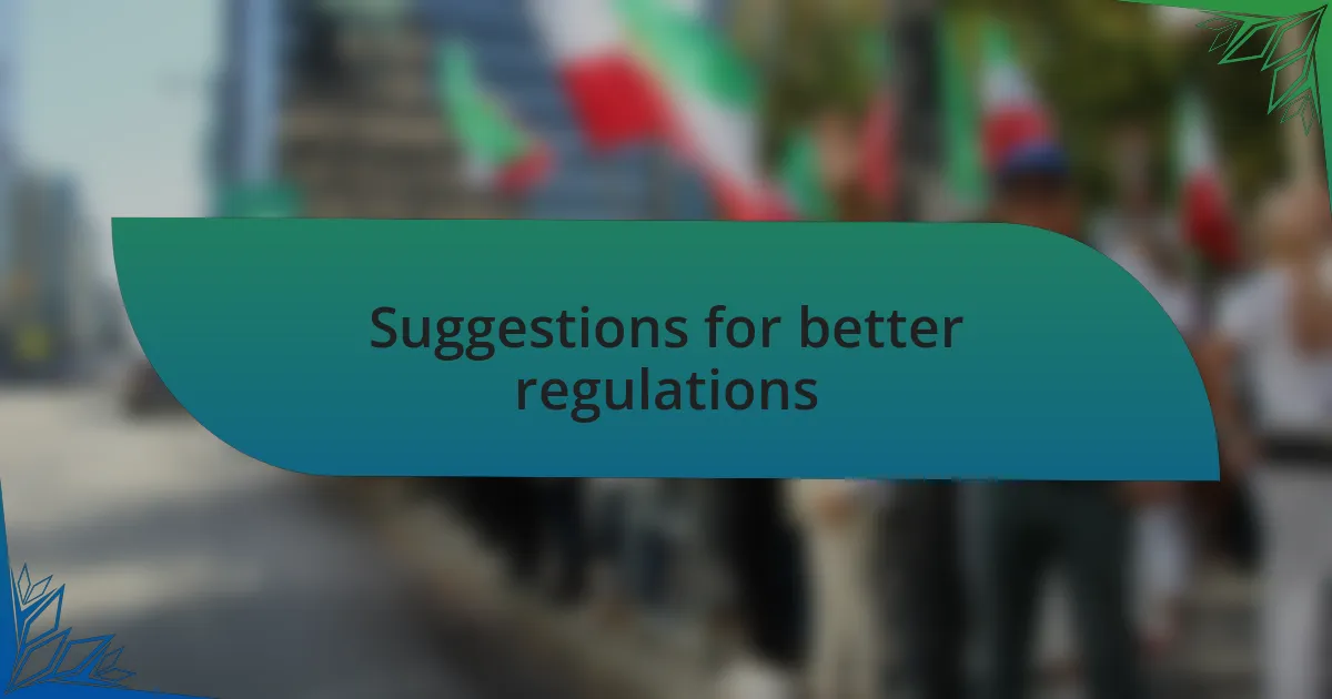 Suggestions for better regulations