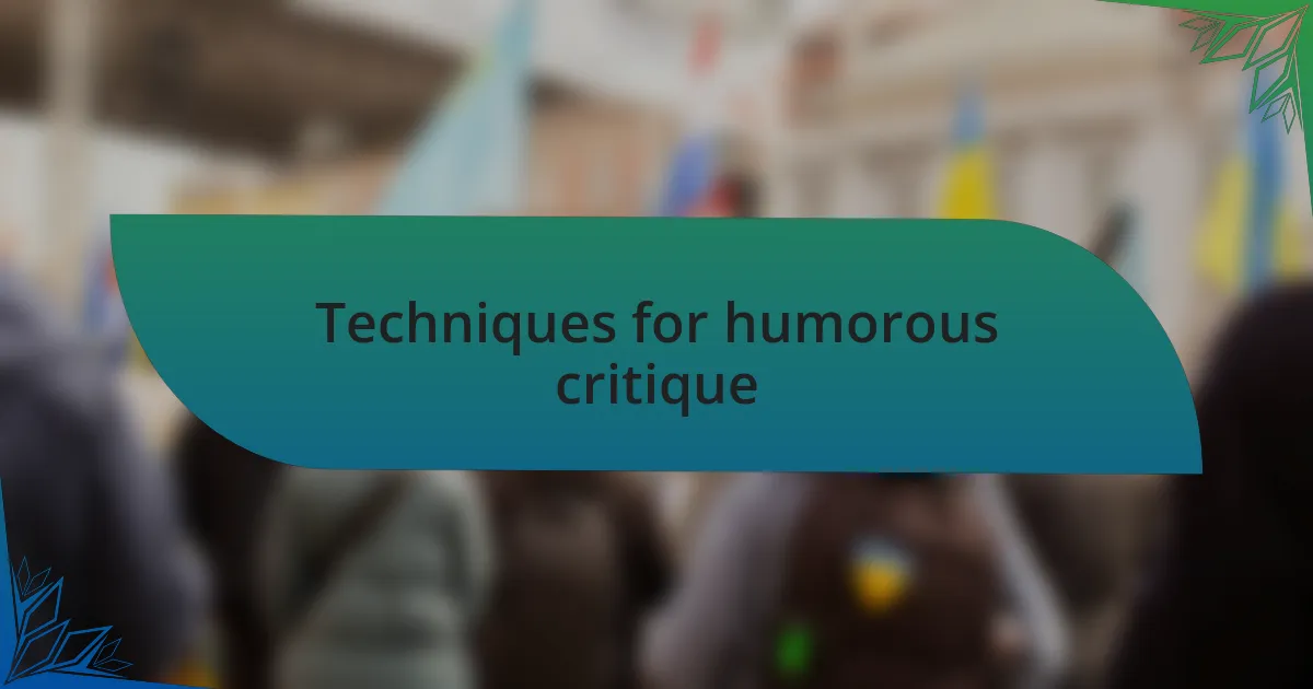 Techniques for humorous critique