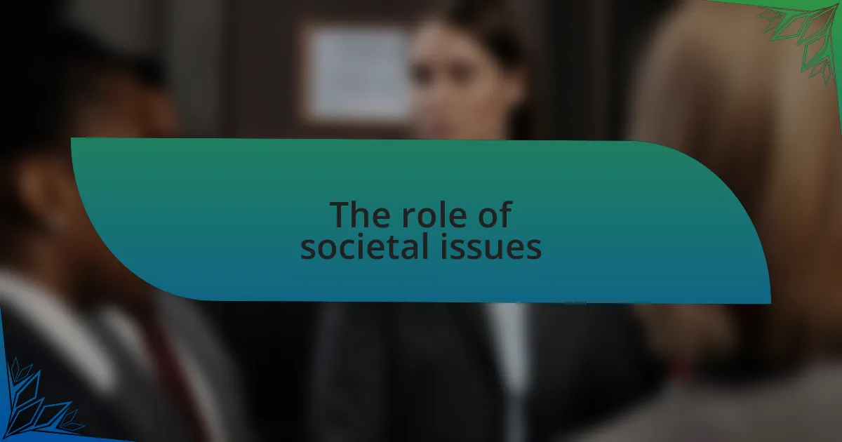 The role of societal issues