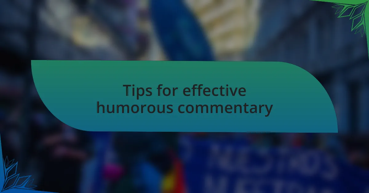 Tips for effective humorous commentary