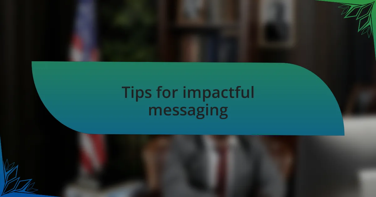 Tips for impactful messaging