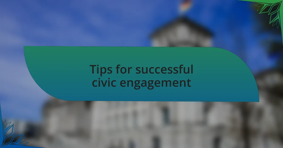 Tips for successful civic engagement