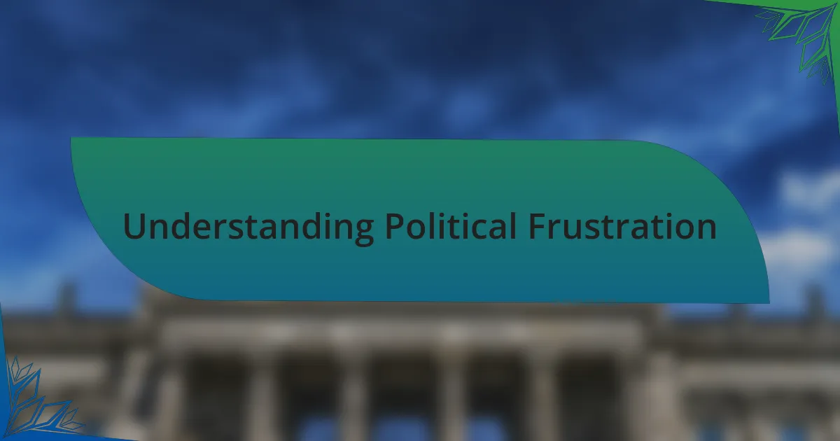 Understanding Political Frustration