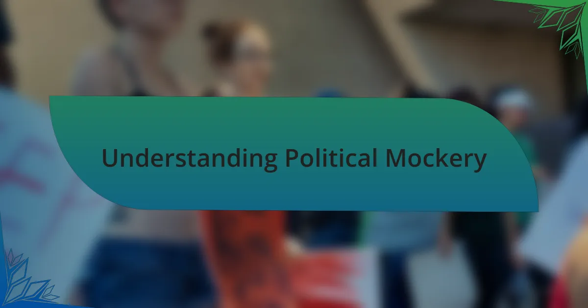Understanding Political Mockery