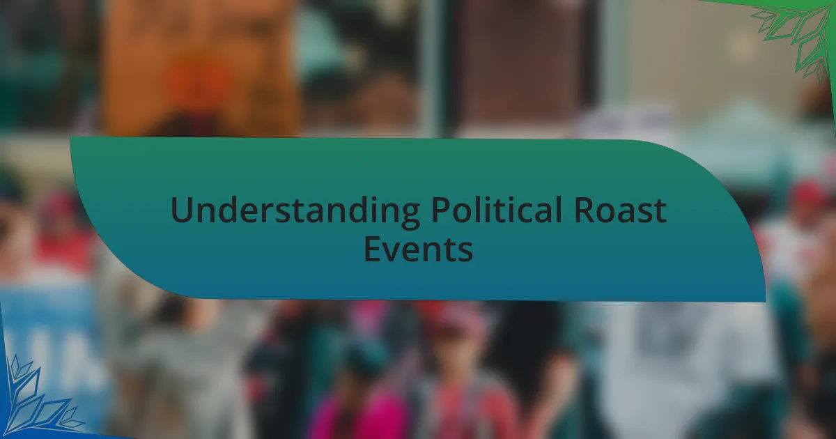 Understanding Political Roast Events