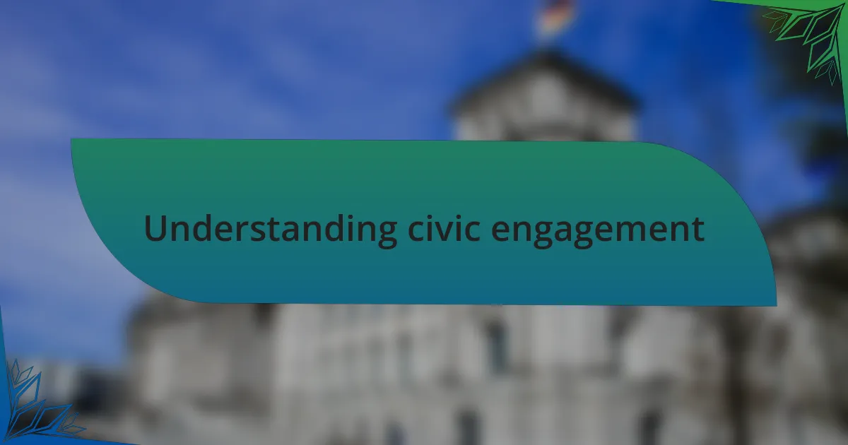 Understanding civic engagement