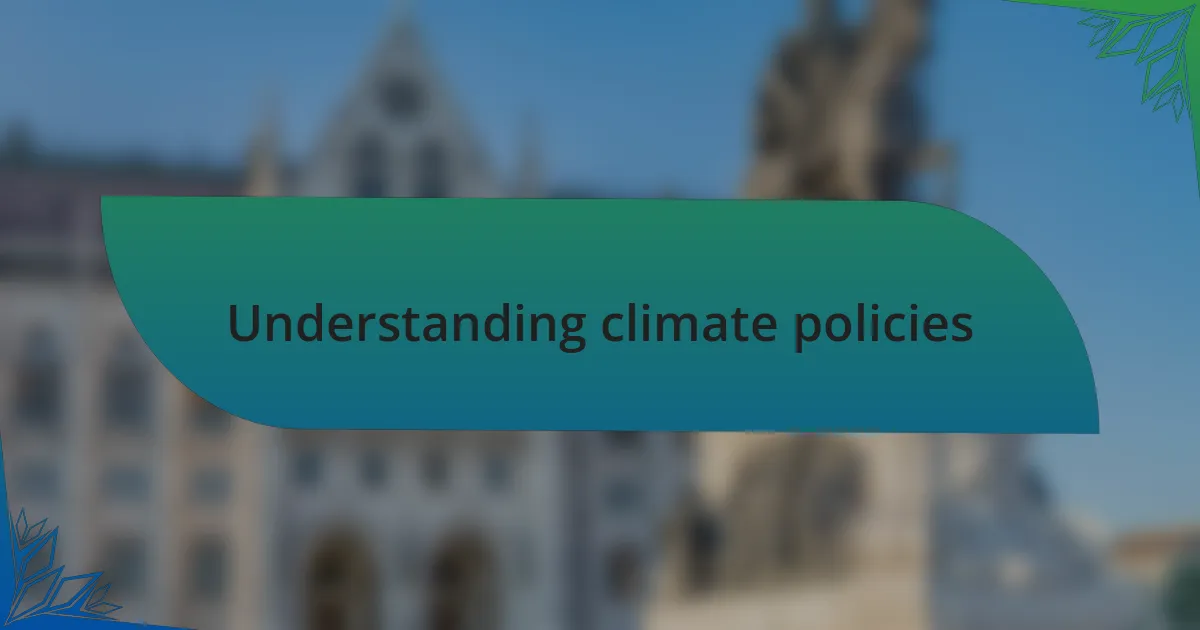 Understanding climate policies