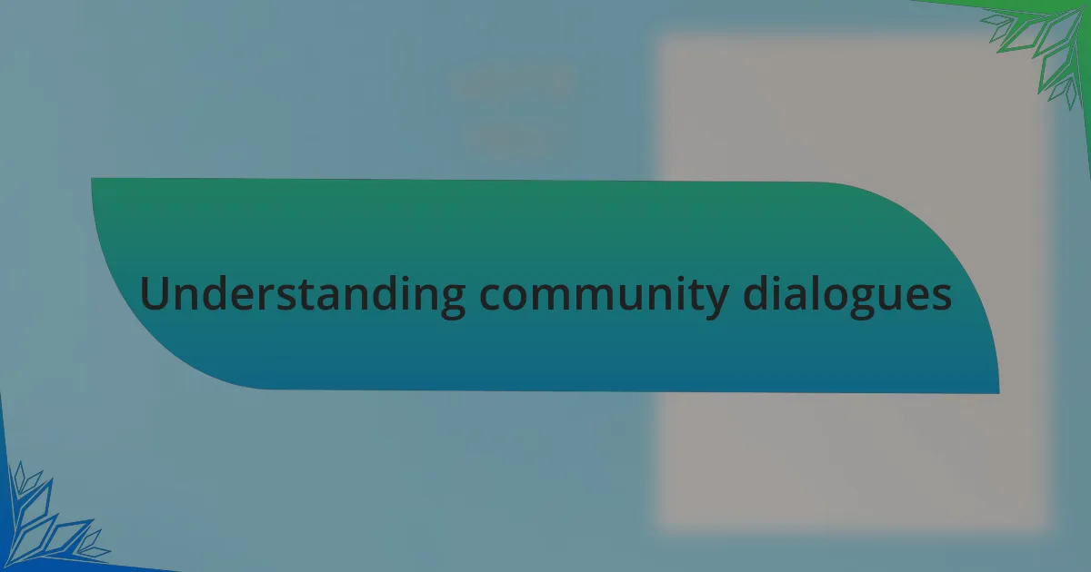 Understanding community dialogues