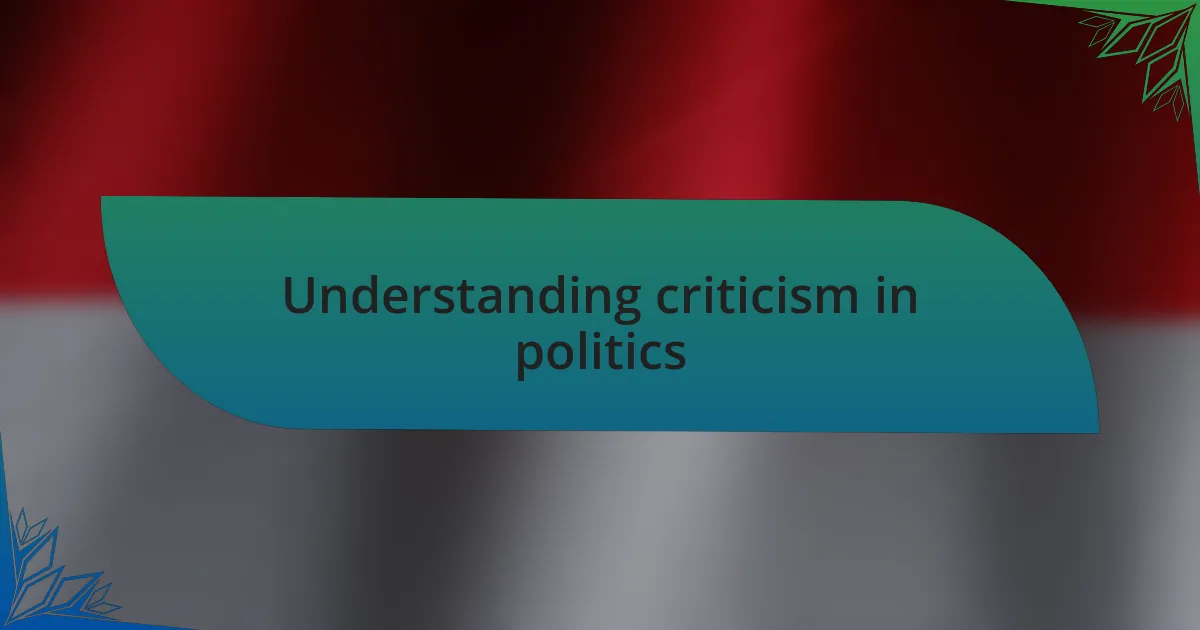 Understanding criticism in politics