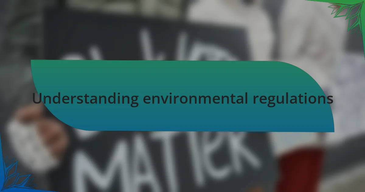 Understanding environmental regulations