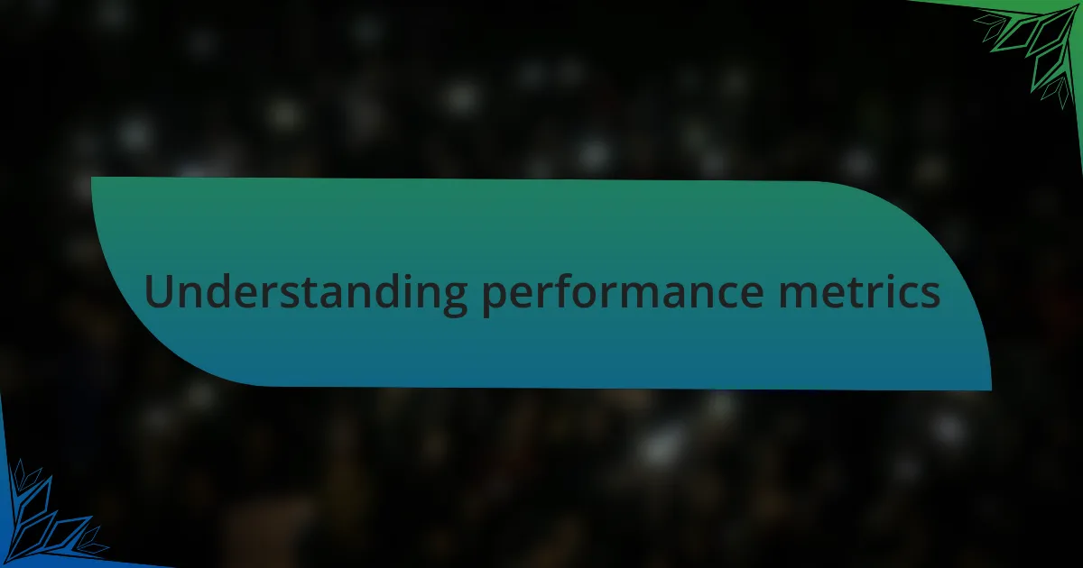 Understanding performance metrics
