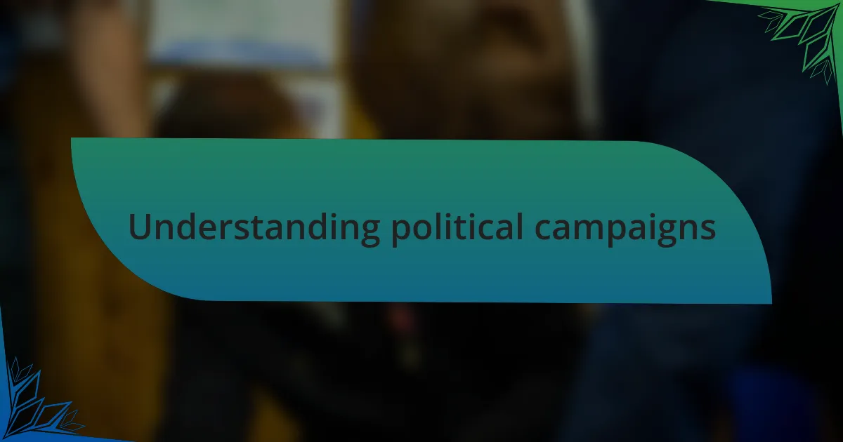 Understanding political campaigns