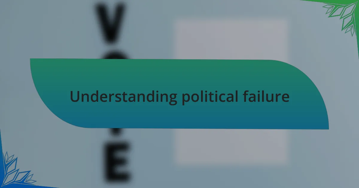 Understanding political failure