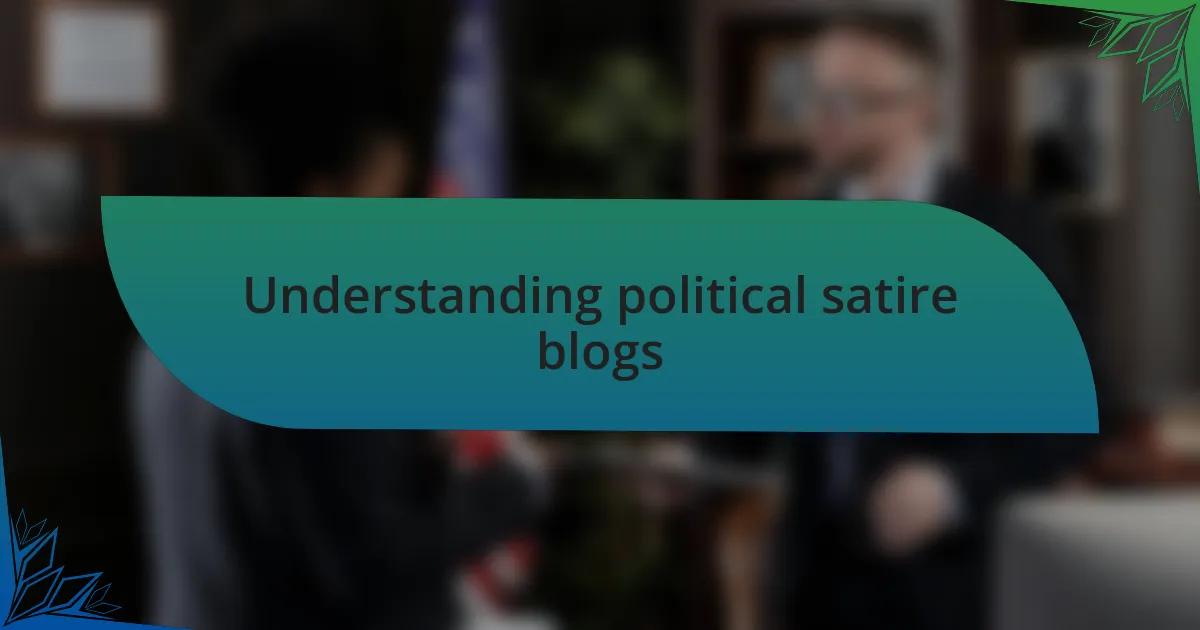 Understanding political satire blogs