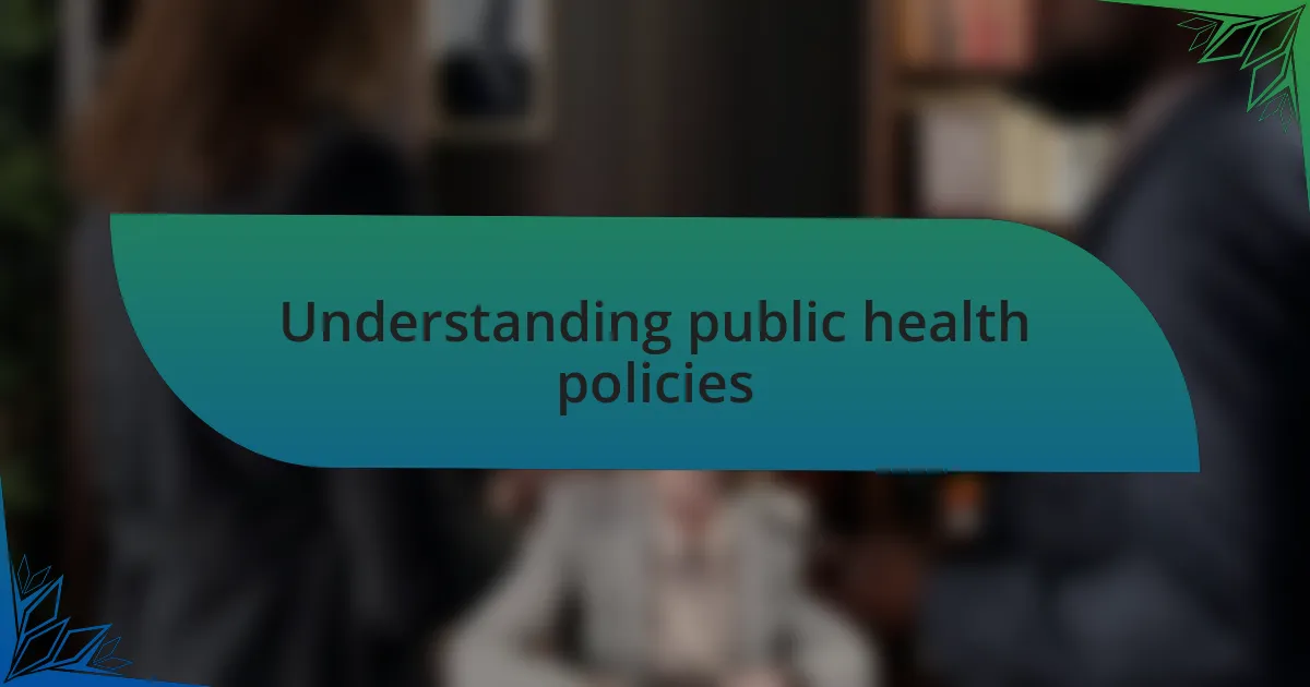 Understanding public health policies