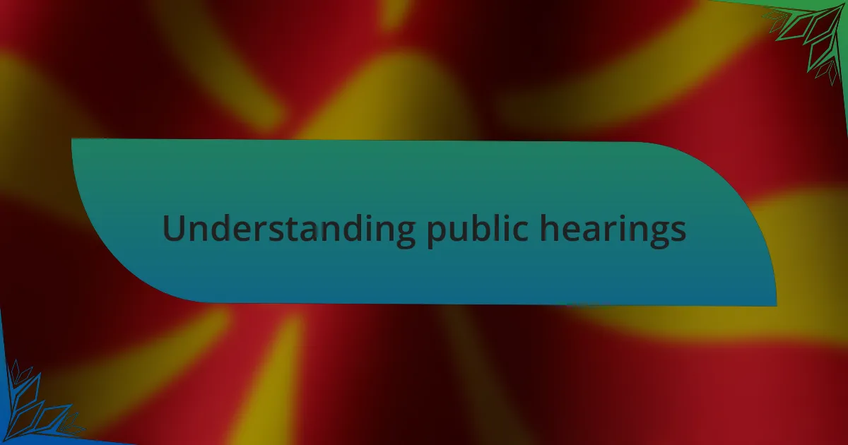 Understanding public hearings