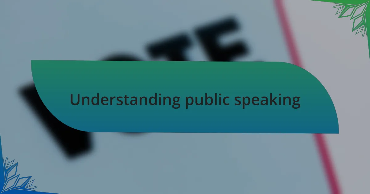 Understanding public speaking