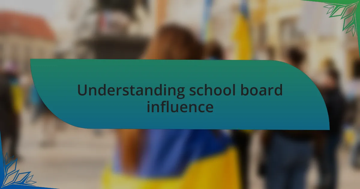 Understanding school board influence