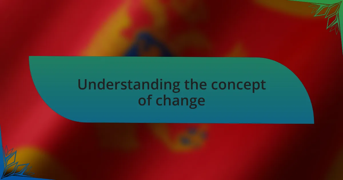 Understanding the concept of change