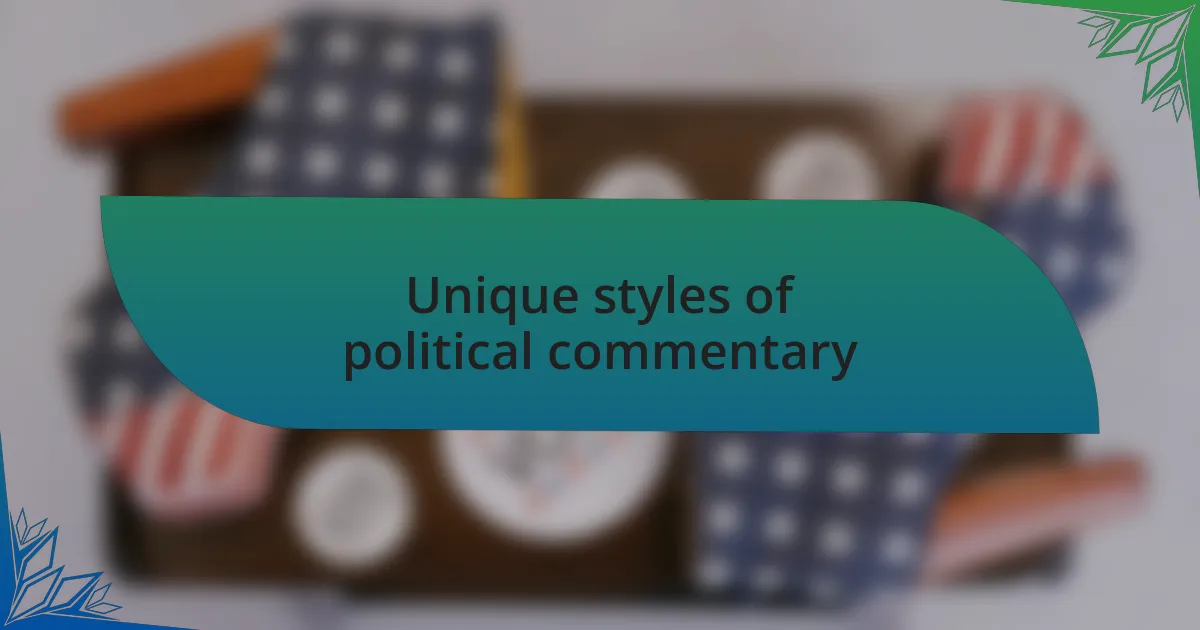 Unique styles of political commentary