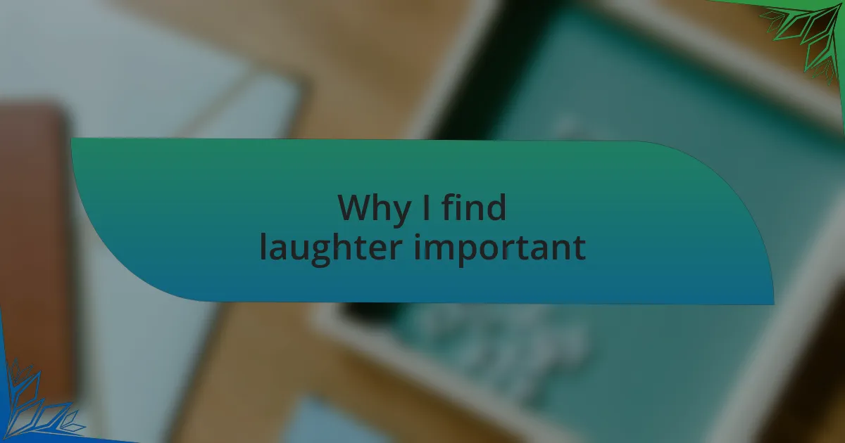 Why I find laughter important