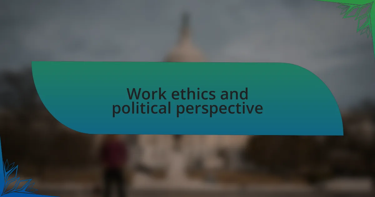 Work ethics and political perspective